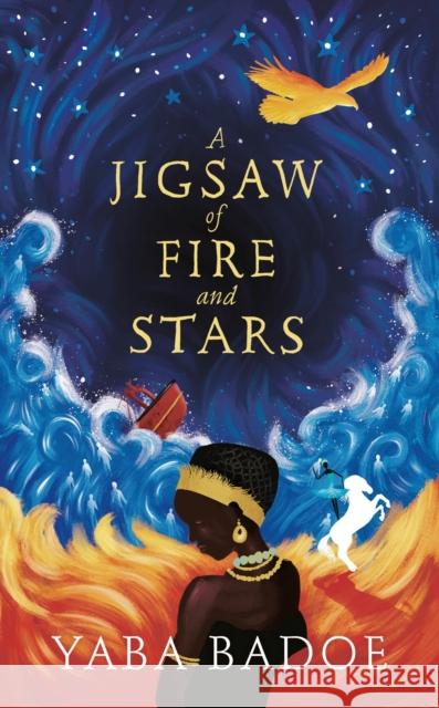 A Jigsaw of Fire and Stars Yaba Badoe 9781786695499 Bloomsbury Publishing PLC - książka
