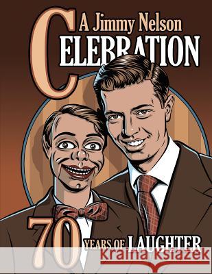 A Jimmy Nelson Celebration: 70 Years of Laughter Tom Ladshaw Marjorie Engesser 9781507586471 Createspace - książka