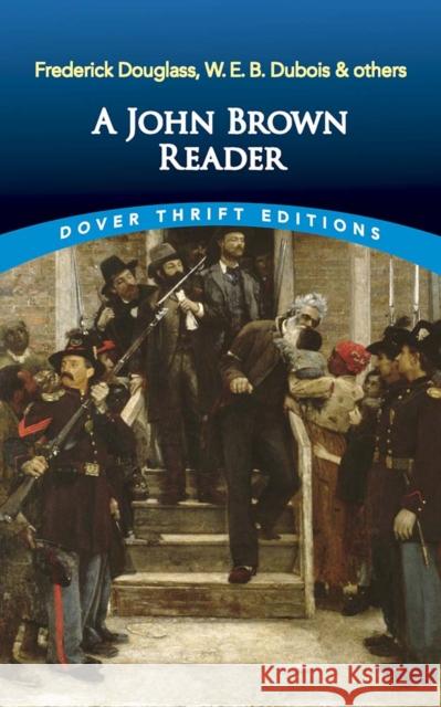 A John Brown Reader: John Brown, Frederick Douglass, W.E.B. Du Bois & Others  9780486845623 Dover Publications Inc. - książka