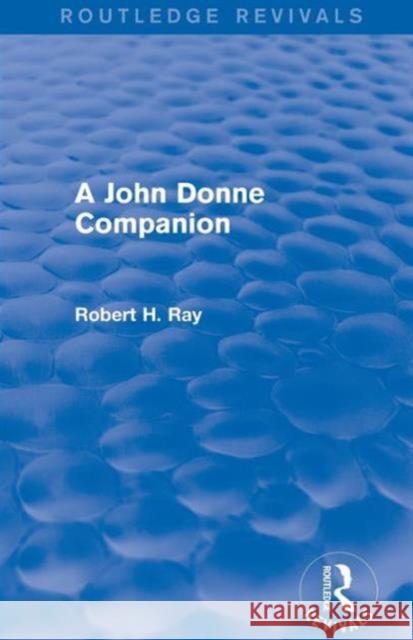 A John Donne Companion (Routledge Revivals) Robert H. Ray   9781138776098 Taylor and Francis - książka