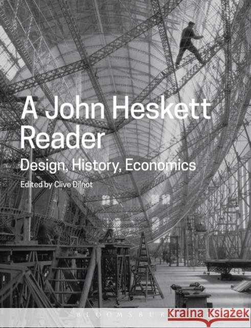 A John Heskett Reader: Design, History, Economics John Heskett Clive Dilnot Pamela Heskett 9781474221269 Bloomsbury Academic - książka
