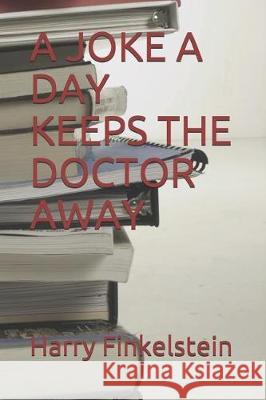 A Joke a Day Keeps the Doctor Away Harry Finkelstein 9781091769311 Independently Published - książka