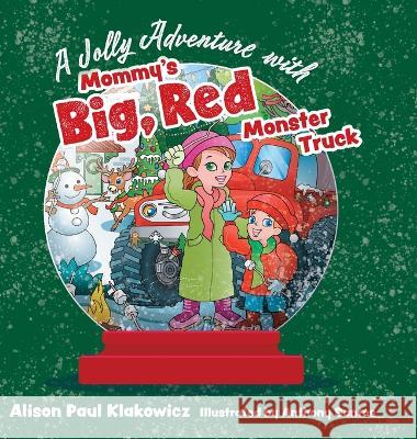 A Jolly Adventure with Mommy\'s Big, Red Monster Truck Alison Paul Klakowicz Anthony Santos 9781039140912 FriesenPress - książka