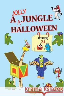 A Jolly Jungle Halloween: The Happiest Halloween Ever Seen J. Lynch 9781508901785 Createspace Independent Publishing Platform - książka