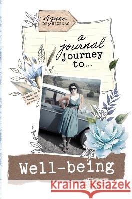 A Journal Journey to Well-being Agnes De Bezenac   9781634744966 Art of Wellbeing - książka