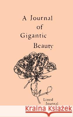 A Journal of Gigantic Beauty: A Lined Journal Michele Saint-Michel   9780999902059 Bad Saturn - książka