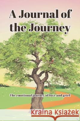 A Journal of the Journey: The emotional journey of love and grief John a. Black 9781639038534 Christian Faith Publishing, Inc - książka