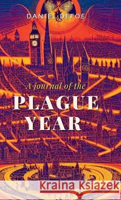 A Journal of the PLAGUE YEAR Daniel Defoe   9789355274830 Maven Books - książka