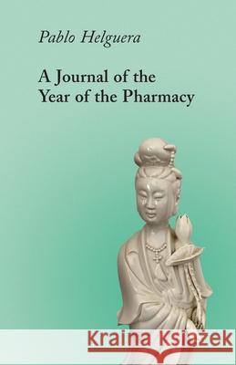 A Journal of the Year of the Pharmacy: Four Express Scripts (and a Preamble) Pablo Helguera 9781736421536 Jorge Pinto Books - książka
