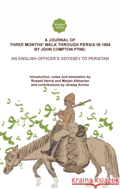 A Journal of Three Months' Walk in Persia in 1884 by Captain John Compton Pyne Marjan Afsharian Russell Harris 9789087282622 Leiden University Press - książka