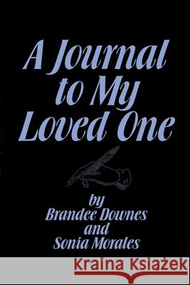 A Journal to Your Loved One Brandee Downes, Sonia Morales, Robert Stam 9781684747559 Lulu.com - książka