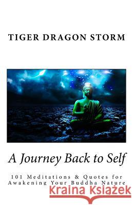 A Journey Back to Self: 101 Meditations & Quotes for Awakening Your Buddha Nature Tiger Drago 9781999767709 Heart House Publishing - książka