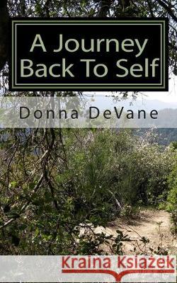 A Journey Back To Self: Lessons for Healing Donna Devane Donna Devane 9781453809686 Createspace Independent Publishing Platform - książka