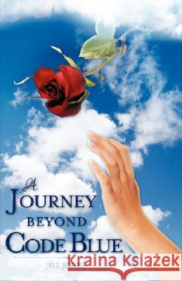 A Journey Beyond Code Blue Jill Jones 9781602667280 Xulon Press - książka