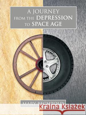 A Journey from the Depression to Space Age Mary Bechtold 9781467061766 Authorhouse - książka
