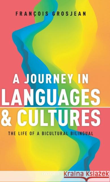 A Journey in Languages and Cultures: The Life of a Bicultural Bilingual Grosjean, Francois 9780198754947 Oxford University Press, USA - książka