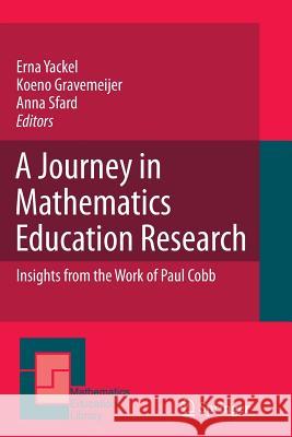 A Journey in Mathematics Education Research: Insights from the Work of Paul Cobb Yackel, Erna 9789400734586 Springer - książka