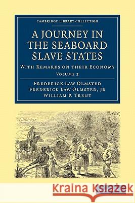 A Journey in the Seaboard Slave States: With Remarks on Their Economy Olmsted, Frederick Law 9781108005586 Cambridge University Press - książka