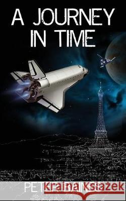 A Journey In Time Baines, Peter 9781976460364 Createspace Independent Publishing Platform - książka