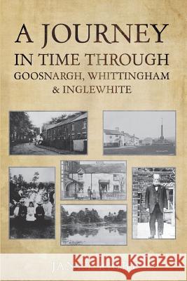 A Journey In Time Through Goosnargh, Whittingham & Inglewhite Janet Rigby 9780244003593 Lulu.com - książka