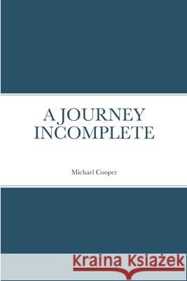A Journey Incompletee Michael Cooper 9781304838704 Lulu.com - książka
