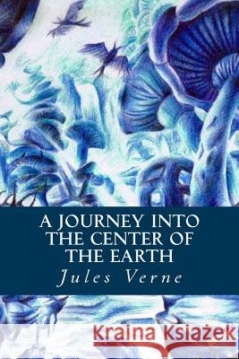 A Journey into the Center of the Earth Verne, Jules 9781539182153 Createspace Independent Publishing Platform - książka