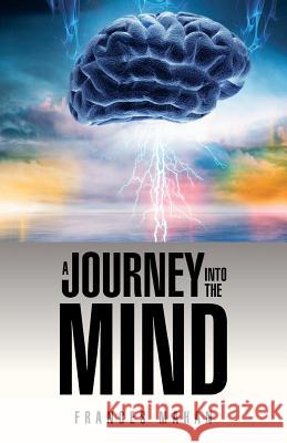A Journey Into the Mind Frances Mahan 9781482896862 Authorsolutions (Partridge Singapore) - książka