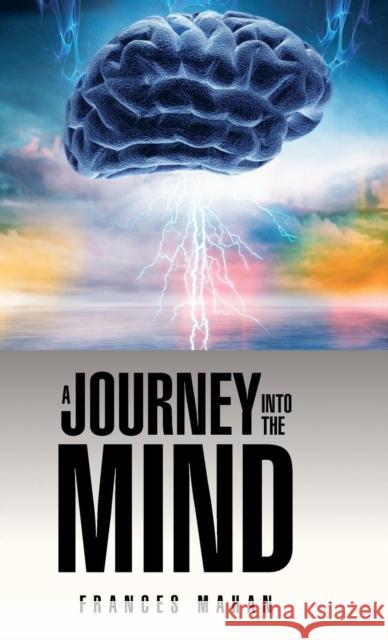 A Journey Into the Mind Frances Mahan 9781482896879 Authorsolutions (Partridge Singapore) - książka