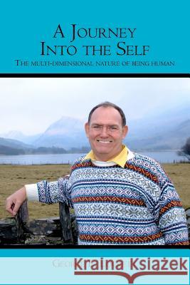A Journey Into the Self: The Multi-Dimensional Nature of Being Human George E. Lockett 9781419628924 Booksurge Publishing - książka