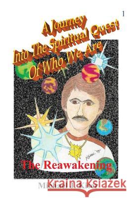 A Journey into the Spiritual Quest of Who We Are - Book 1 - The Reawakening Michael Joseph Kiser, Stephanie Lyon, Heidi Erikson 9780976783213 In Search Of The Universal Truth - książka