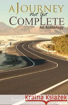 A Journey Not Yet Complete: An Anthology C. Orville McLeish Corrie Cunningham-Brooks 9781689638883 Independently Published - książka