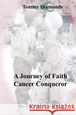 A Journey of Faith: Cancer Conqueror Thomas F. Gregg 9781469976853 Createspace - książka