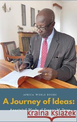 A Journey of Ideas Francis Mading Deng   9780645719154 Africa World Books Pty Ltd - książka