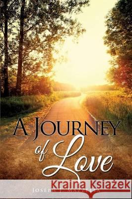 A Journey of Love Joseph J Mazzella 9781498428019 Xulon Press - książka