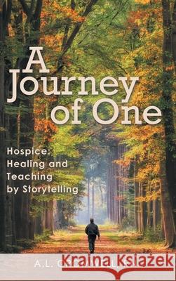 A Journey of One: Hospice: Healing and Teaching by Storytelling A. L. Cromwel 9781973678236 WestBow Press - książka