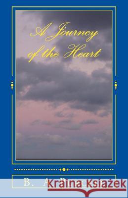 A Journey of the Heart B. a. Purcell 9781492870418 Createspace - książka