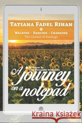 A Journey on a Notepad: Walking - Dancing - Changing: The Camino of Santiago Tatiana Fadel Rihan 9788592409302 92493 - książka