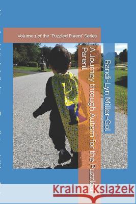 A Journey Through Autism for the Puzzled Parent Randi-Lyn Miller-Gol 9781721728954 Createspace Independent Publishing Platform - książka