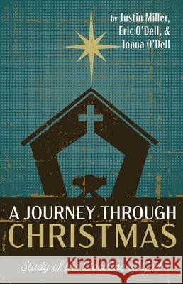 A Journey through Christmas: Study of the Doctrine of God Justin Miller Eric O'Dell Tonna O'Dell 9781532697524 Resource Publications (CA) - książka