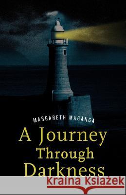 A Journey Through Darkness. a Story of Inspiration Maganga, Margareth 9789987082216 Mkuki Na Nyota Publishers - książka