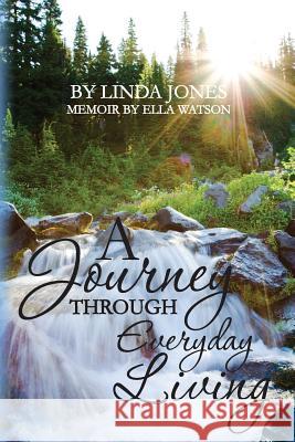 A Journey Through Everyday Living Linda Jones Ella Watson 9781482309201 Createspace - książka