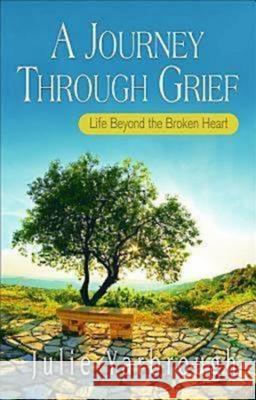 A Journey Through Grief: Life Beyond the Broken Heart Julie Yarbrough   9781426745102 Abingdon Press - książka