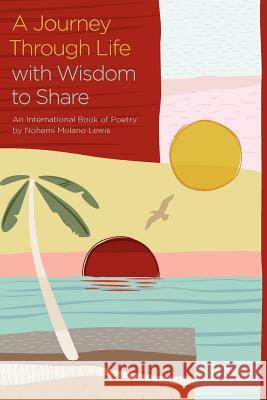 A Journey Through Life with Wisdom to Share Nohem Molano Lewis Vicki Andresen Sedillo Erik Molano 9781466424470 Createspace - książka