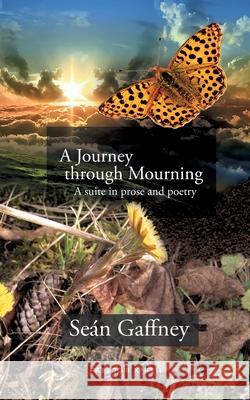 A Journey through Mourning: A suite in prose and poetry Seán Gaffney 9789151974118 Freedom Xpress - książka