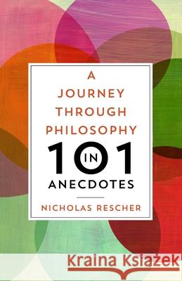A Journey through Philosophy in 101 Anecdotes Rescher, Nicholas 9780822963356 University of Pittsburgh Press - książka