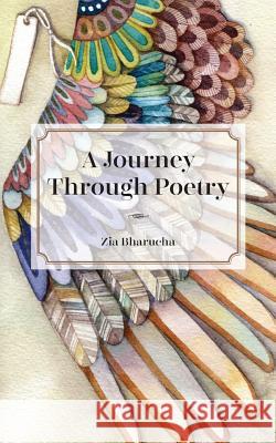 A Journey Through Poetry Zia Bharucha 9789387193888 White Falcon Publishing - książka