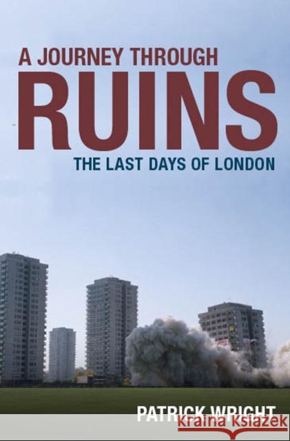 A Journey Through Ruins: The Last Days of London Wright, Patrick 9780199541942  - książka