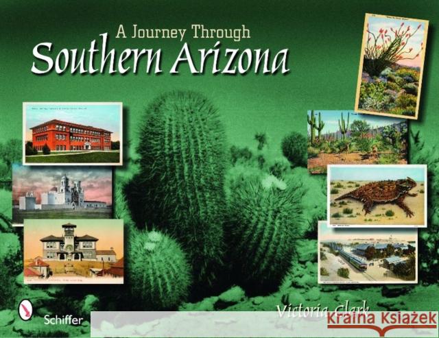 A Journey Through Southern Arizona Victoria Clark 9780764332692 Schiffer Publishing - książka