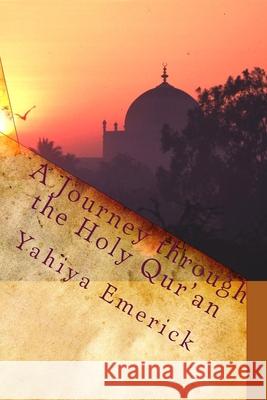 A Journey through the Holy Qur'an Emerick, Yahiya 9781450521536 Createspace - książka