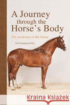 A Journey Through the Horse's Body: The Anatomy of the Horse Christina Fritz 9781948717427 Xenophon Press LLC - książka